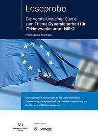 Coverbild der Cyberintelligence Institute und LANCOM Studie "Cybersicherheit für IT-Netzwerke unter NIS-2" von Prof. Dr. Dennis-Kenji Kipker: Wehende Europaflagge mit Überschrift "Die Vorstellung einer Studie zur Cybersicherheit für IT-Netzwerke unter NIS-2" und der Bildunterschrift "Neue rechtliche Anforderungen an das unternehmerische Cybersecurity Management und ihre konkrete Ausgestaltung mit dem Schwerpunkt Risikomanagement"