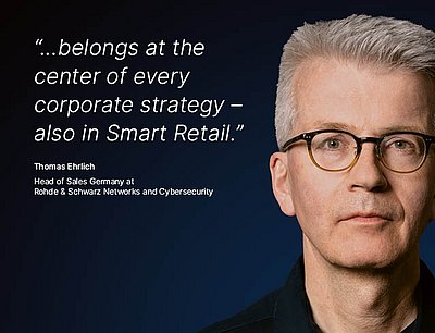 Image for the R&S Networks and Cybersecurity campaign “Digital Sovereignty”: A white quote about what Digital Sovereignty means to a R&S Networks and Cybersecurity employee is displayed on a dark blue background, with a portrait photo of the corresponding person next to it. The quote reads: “...belongs at the center of every corporate strategy — also in Smart Retail,” by Thomas Ehrlich, Head of Sales Germany at R&S Networks and Cybersecurity. On the right is a portrait photo of Thomas Ehrlich, a middle-aged man with styled gray hair, brown glasses, and a charming look.